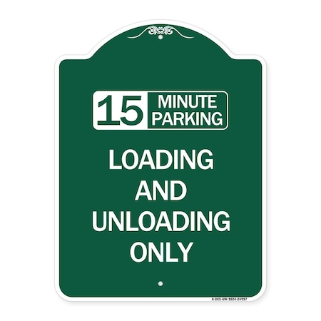 15 Minute Parking Loading And Unloading Only, Green & White Aluminum Architectural Sign